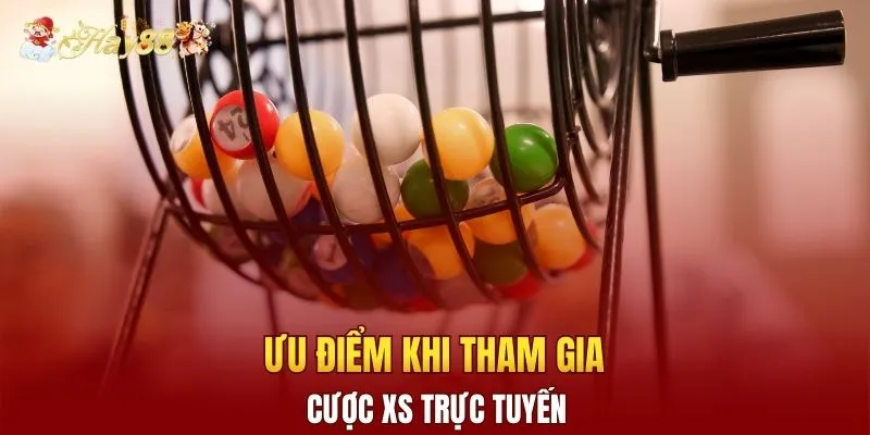 Ưu điểm khi tham gia cược XS trực tuyến